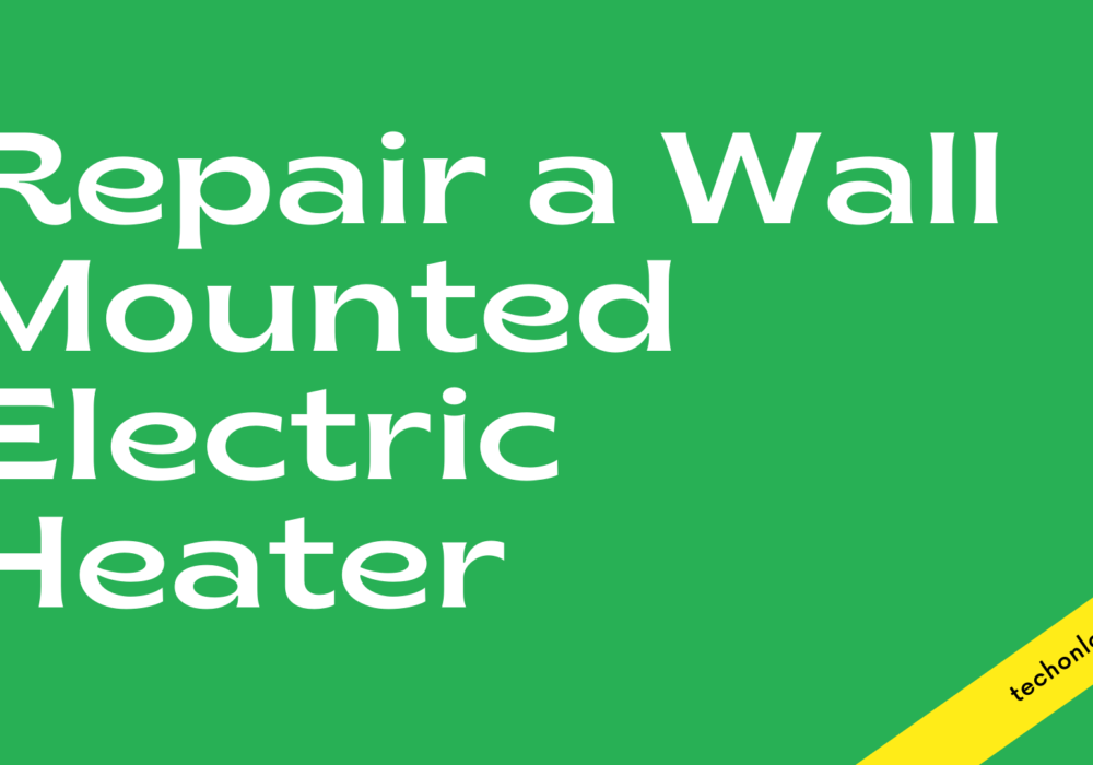 Repair a Wall-Mounted Electric Heater