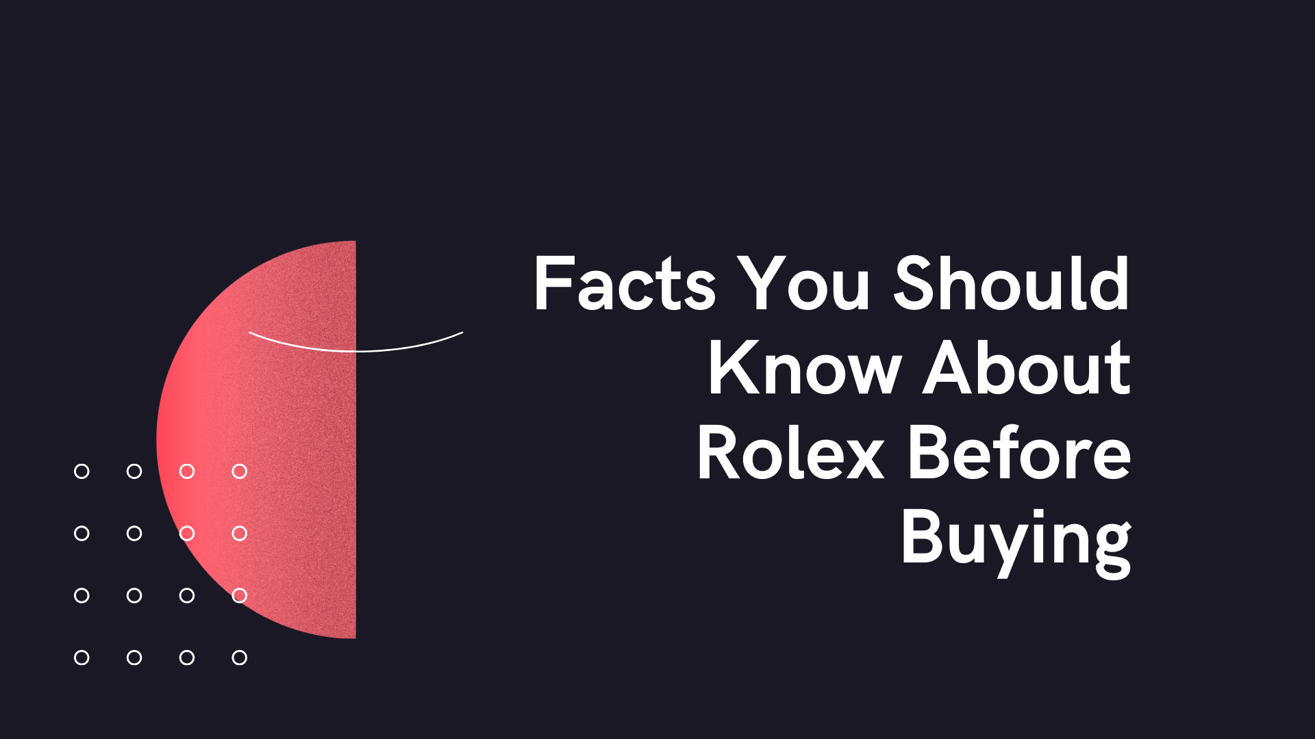 Facts You Should Know About Rolex Before Buying