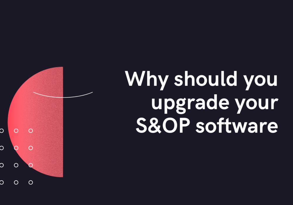 upgrade your S&OP software