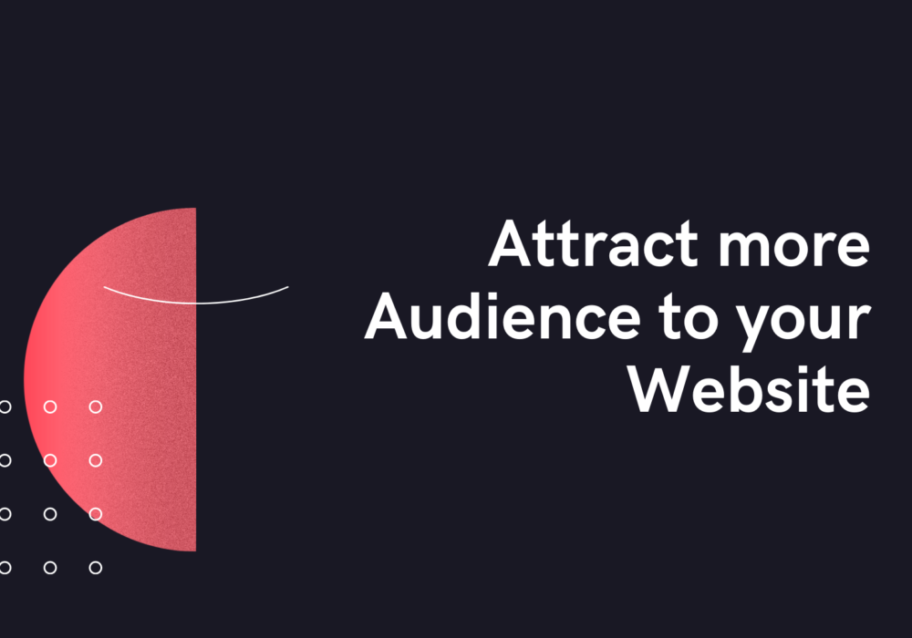 Attract more Audience to your Website