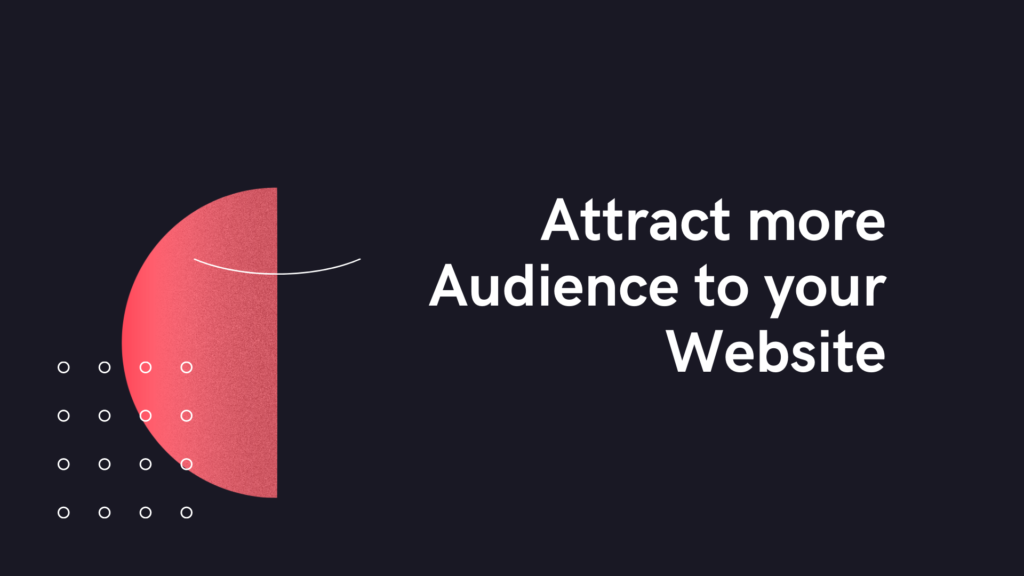Attract more Audience to your Website