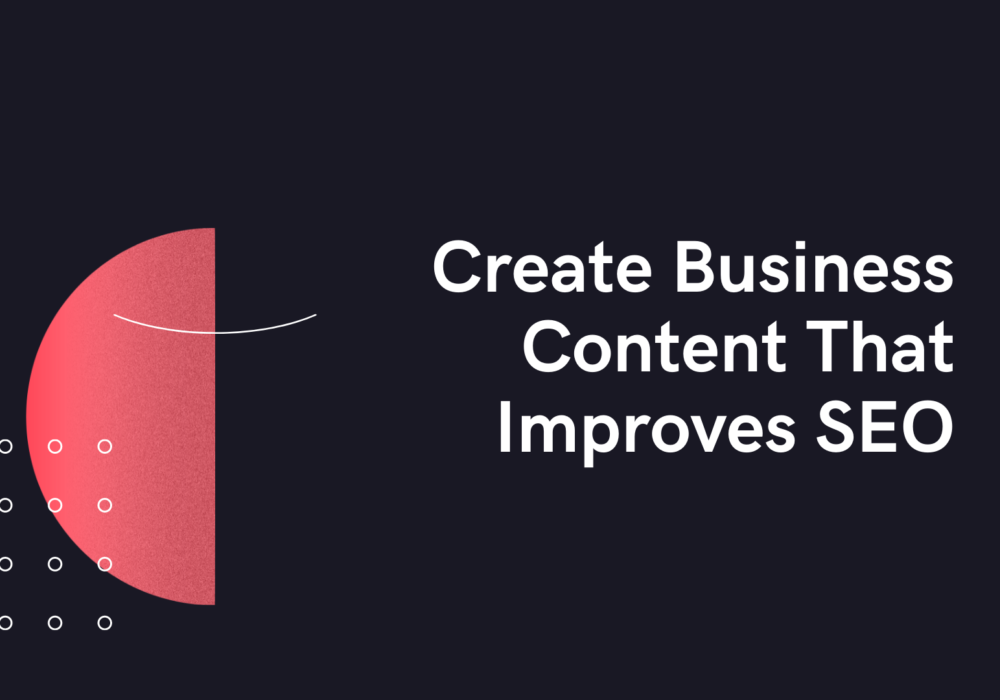 Create Business Content That Improves SEO