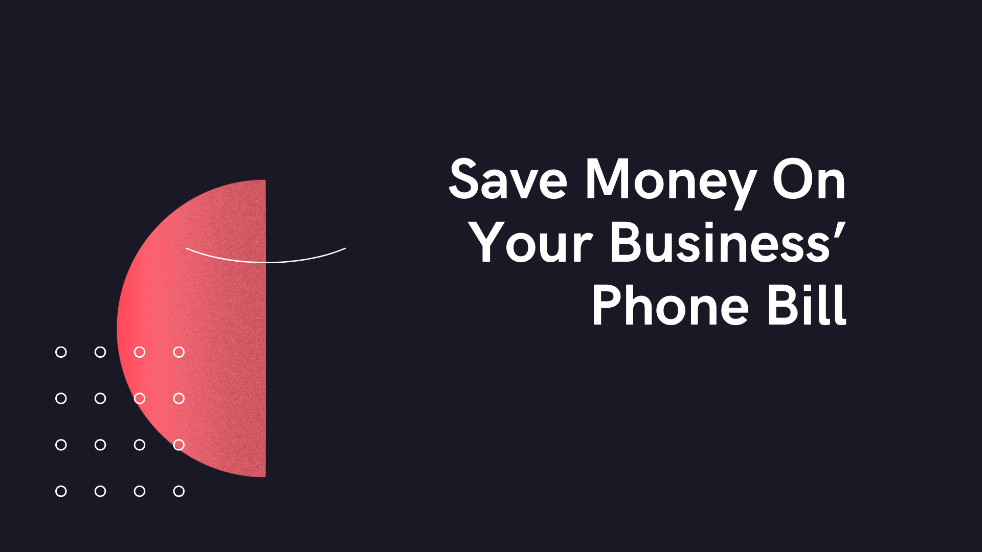 Save Money On Your Business’ Phone Bill