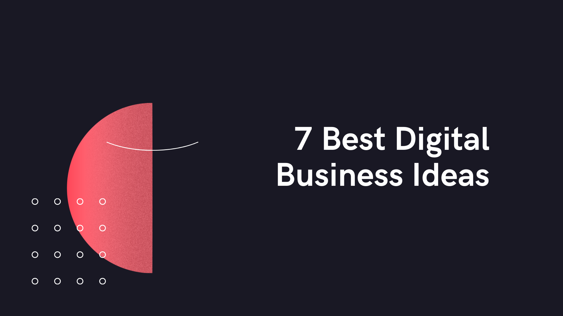 7 Best Digital Business Ideas