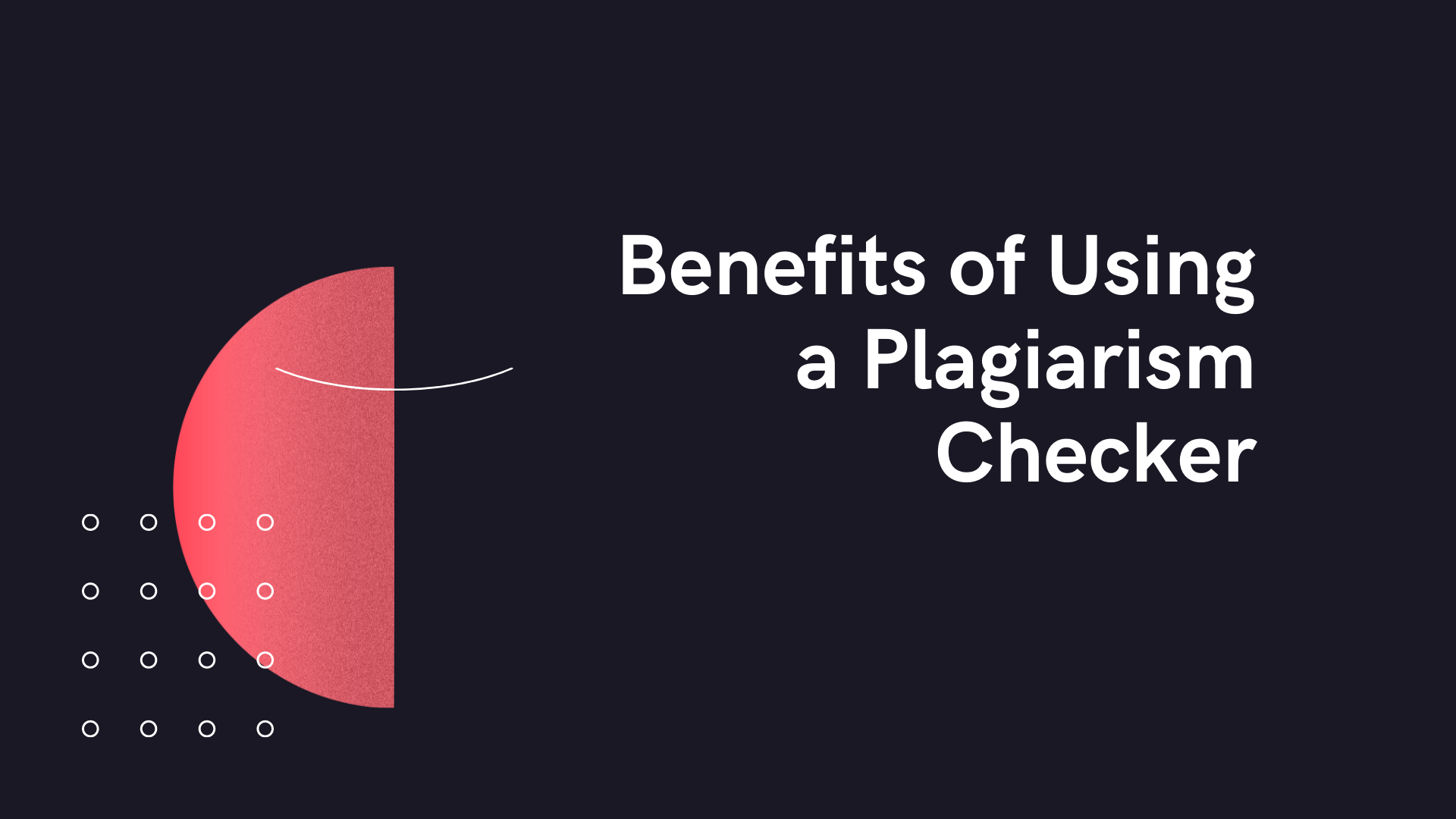 Benefits of Using a Plagiarism Checker