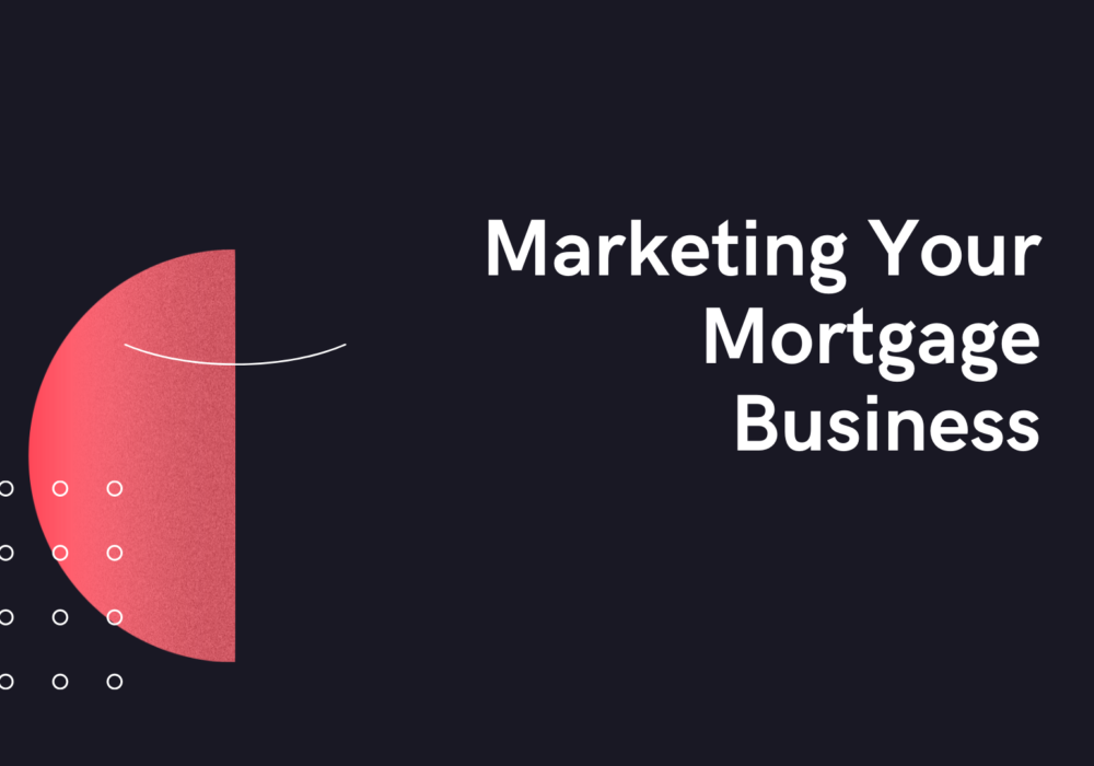 Marketing Your Mortgage Business