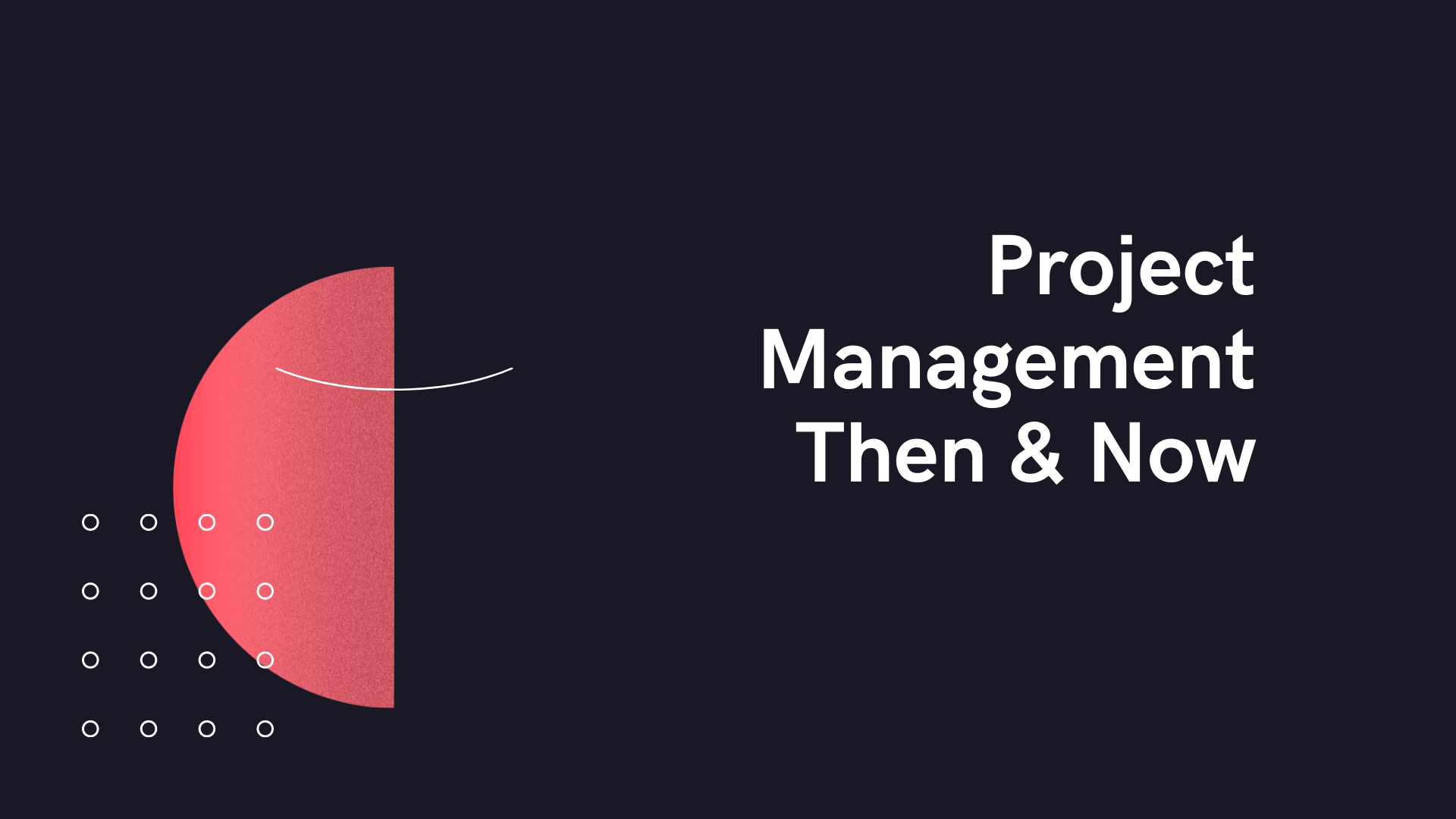 Project Management Then & Now