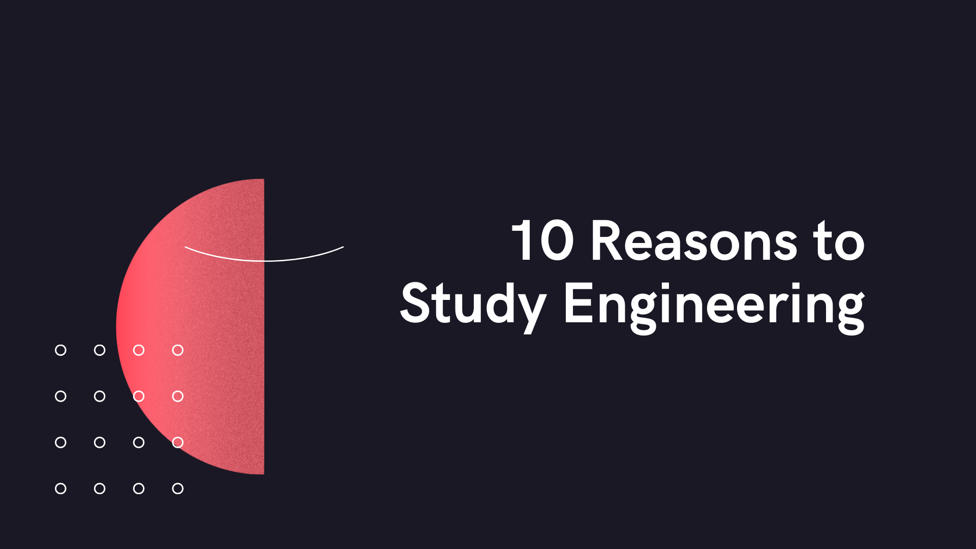 10 Reasons to Study Engineering