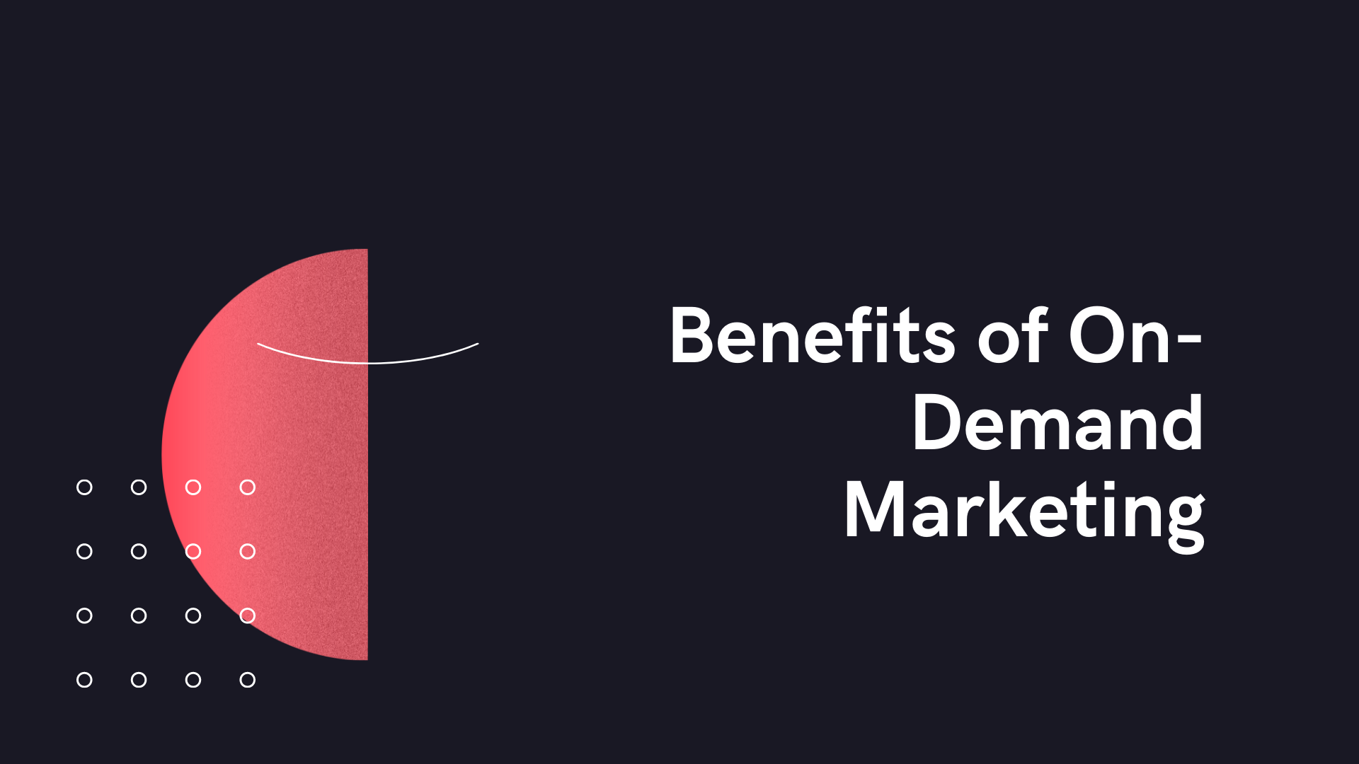 Benefits of On-Demand Marketing