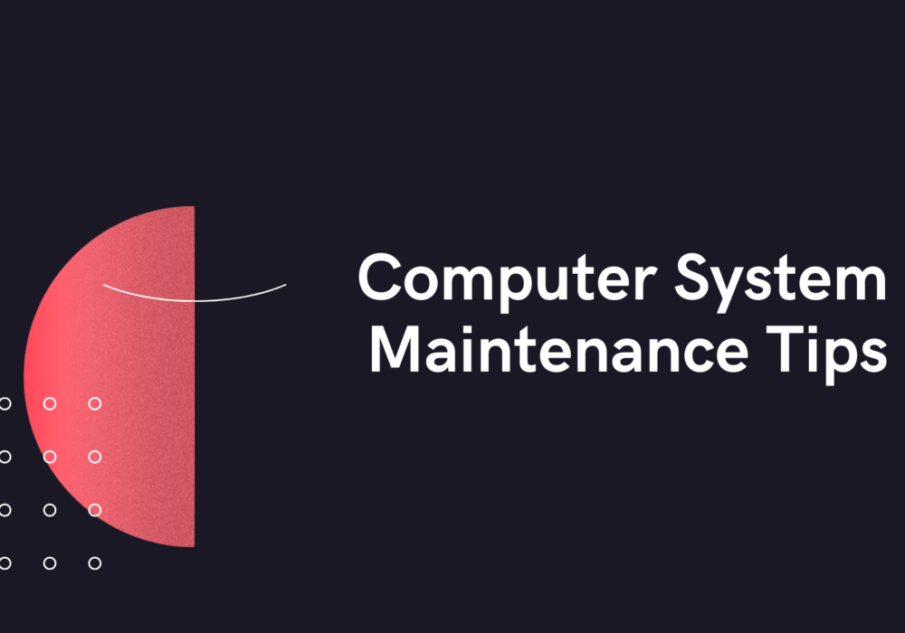 Computer System Maintenance Tips