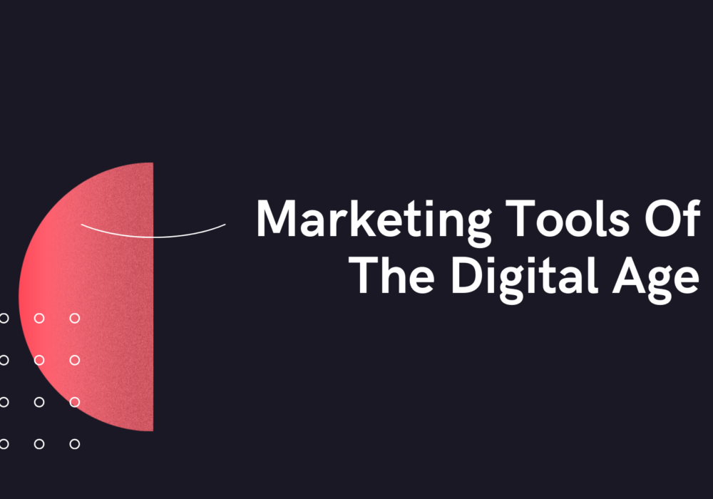 Marketing Tools Of The Digital Age