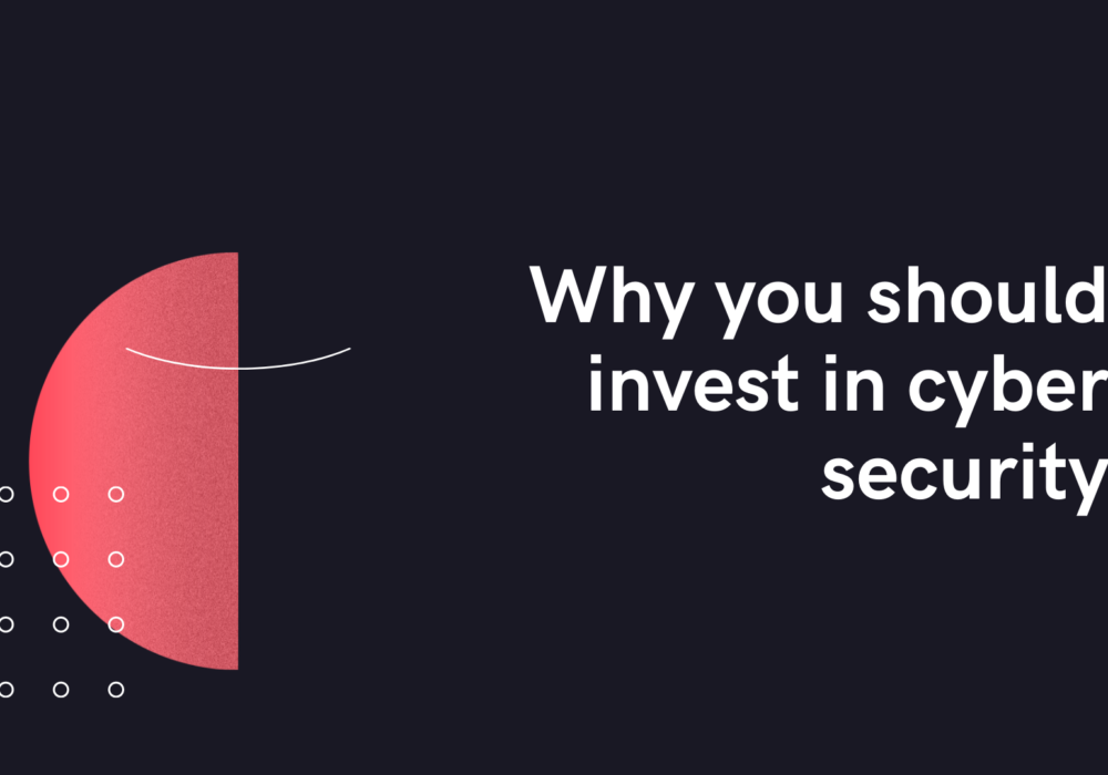 why you should invest in cyber security