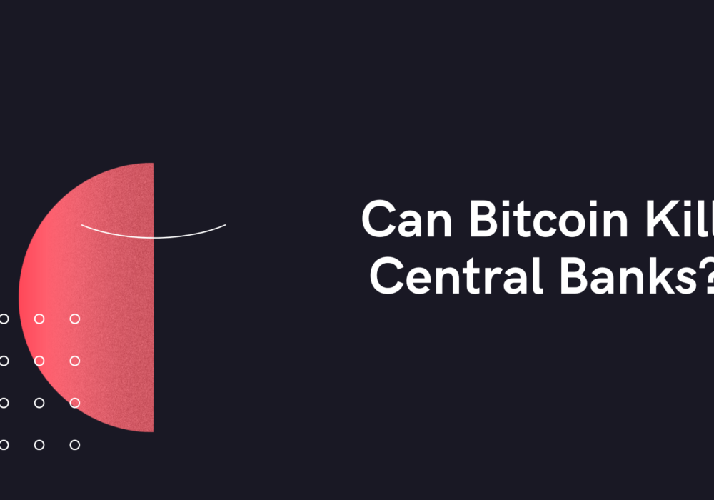 Can Bitcoin Kill Central Banks