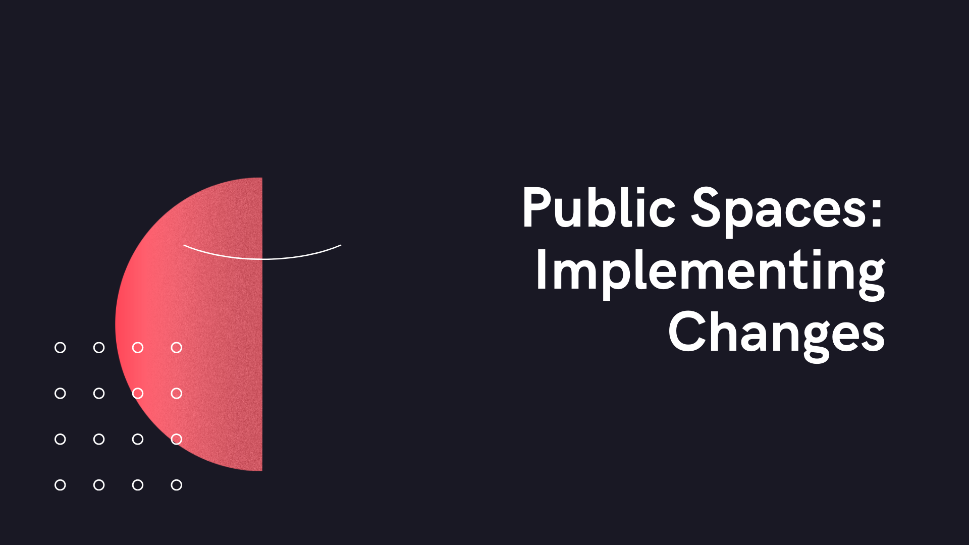 Public Spaces Implementing Changes